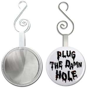 PLUG THE DAMN HOLE bp Oil Spill Relief 2.25 inch Glass Mirror Backed 