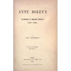  Anne Boleyn; A Chapter Of English History. 1527 1536 Paul 