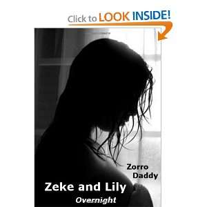 Zeke and Lily   Overnight Zorro Daddy 9780557342686  
