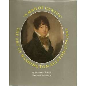 Man of Genius The Art of Washington Allston 1779 1843 William H 