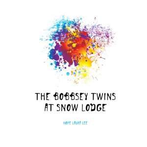 The Bobbsey twins at Snow Lodge Hope Laura Lee Books
