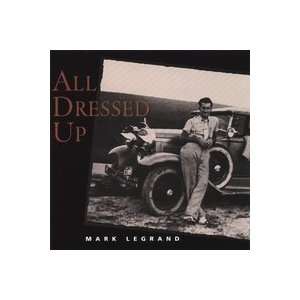  All Dressed Up Mark LeGrand Music