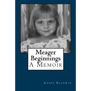 Meager Beginnings Annie Baldwin 9781466466746  Books