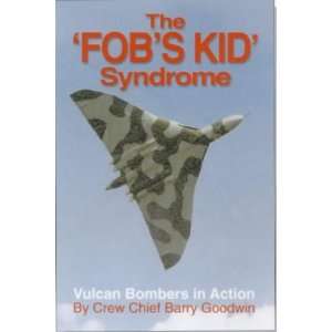 The Fobs Kid Syndrome Vulcan Bombers in Action Barry Goodwin 