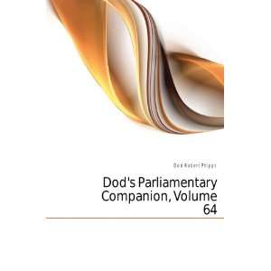  Dods Parliamentary Companion, Volume 64 Dod Robert 