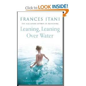  Leaning, Leaning Over Water (9780340838648) Frances Itani 