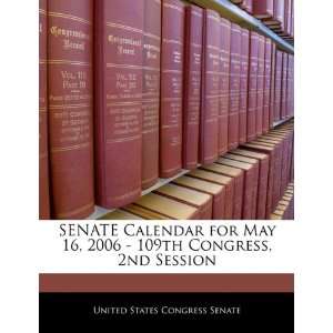  SENATE Calendar for May 16, 2006   109th Congress, 2nd 