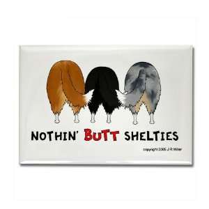 Nothin Butt Shelties Funny Rectangle Magnet by   