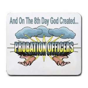   The 8th Day God Created PROBATION OFFICERS Mousepad