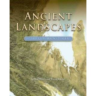 Ancient Landscapes of the Colorado Plateau by Ron Blakey and Wayne 