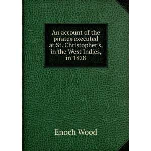   at St. Christophers, in the West Indies, in 1828 Enoch Wood Books