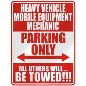HEAVY VEHICLE MOBILE EQUIPMENT MECHANIC PARKING ONLY  PARKING SIGN 