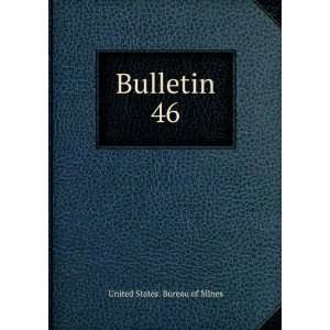  Bulletin. 46 United States. Bureau of Mines Books