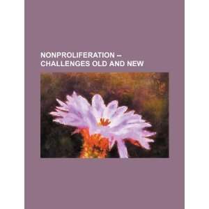  Nonproliferation    challenges old and new (9781234342579 