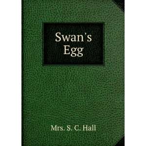  Swans Egg Mrs. S. C. Hall Books