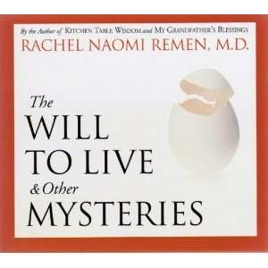   Will to Live and Other Mysteries [Audio CD] Rachel Naomi Remen Books