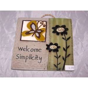 Welcome Simplicity Inspirational Plaque 