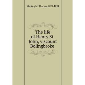   of Henry St. John, viscount Bolingbroke  Thomas Macknight Books