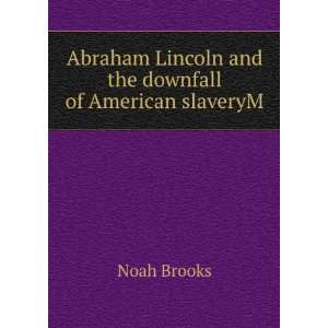  Abraham Lincoln and the downfall of American slaveryM 