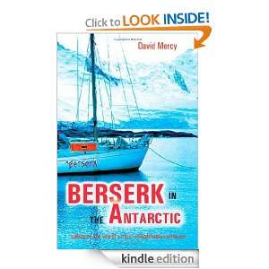   in the Antarctic   Sailing to the Worlds Most Untameable Continent