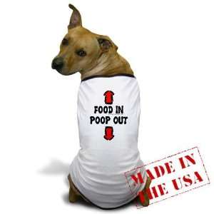  Food in/Poop out Funny Dog T Shirt by  Pet 