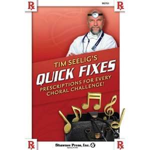  Tim Seeligs Quick Fixes Prescriptions For Every Choral 