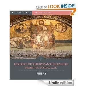 The History of the Byzantine Empire from 765 to 1057 A.D. George 