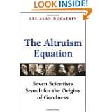   Search for the Origins of Goodness by Lee Alan Dugatkin (Aug 21, 2006