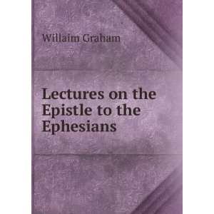    Lectures on the Epistle to the Ephesians Willaim Graham Books