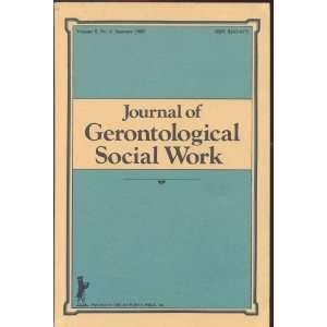  JOURNAL OF GERONTOLOGICAL SOCIAL WORK VOLUME 5, NO. 4 
