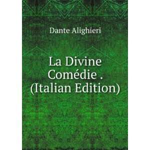 La Divine ComÃ©die . (Italian Edition) Dante Alighieri 