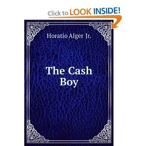  The Cash Boy Horatio Alger Jr. Books