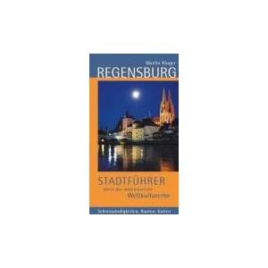 Regensburg. Stadtführer durch das mittelalterliche Weltkulturerbe 