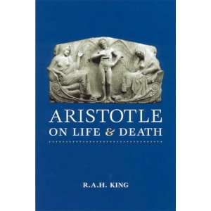 Aristotle on Life and Death  R. A. H. King Englische 