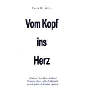   Kopf ins Herz  Franz X. Bühler, Pierre Bühler Bücher