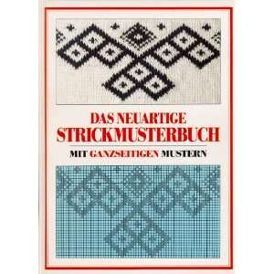 Das außergewöhnliche Strickmusterbuch. Große ganzseitige 