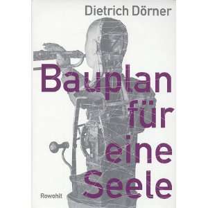 Bauplan für eine Seele  Dietrich Dörner Bücher