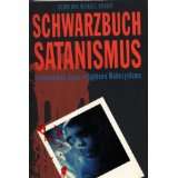 Schwarzbuch Satanismus. Innenansicht eines religiösen Wahnsystemsvon 