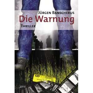 Die Warnung. Thriller  Jürgen Banscherus Bücher