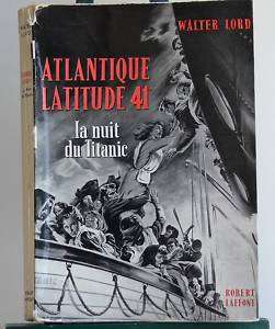   Walter Lord  Atlantique lat 41°/ la nuit du titanic