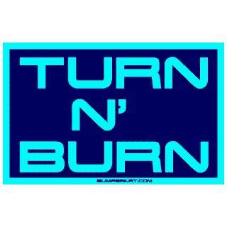  Turn N Burn Large Bumper Sticker Automotive