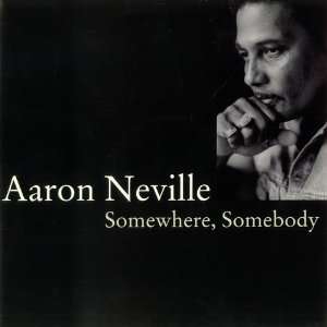  Somewhere, Somebody Aaron Neville Music