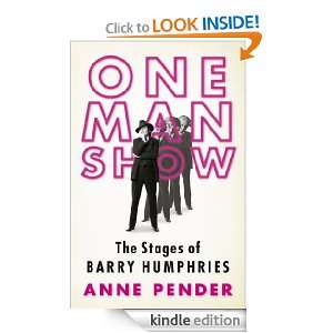 One Man Show The Stages of Barry Humphries Anne Pender  