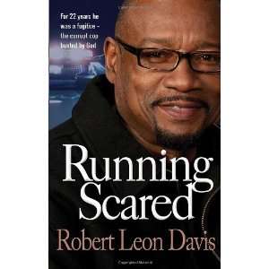  By Robert Leon Davis Running Scared For 22 Years He Was 
