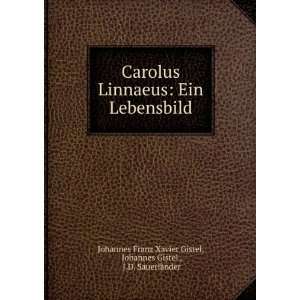  Carolus Linnaeus Ein Lebensbild Johannes Gistel , J.D 