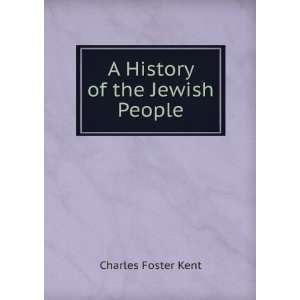  A History of the Jewish People Charles Foster Kent Books