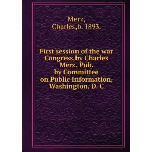  First session of the war Congress,by Charles Merz. Pub. by 