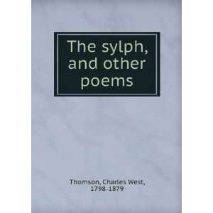  The sylph, and other poems. Charles West Thomson Books