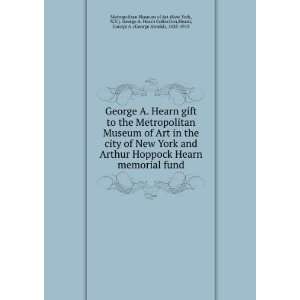   Hearn memorial fund N.Y.). George A. Hearn Collection,Hearn, George A