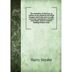   cheese; and the rational feeding of dairy stock Harry Snyder Books